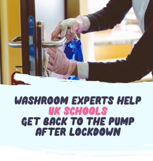 Washroom experts help UK schools get back tot he pump after lockdown